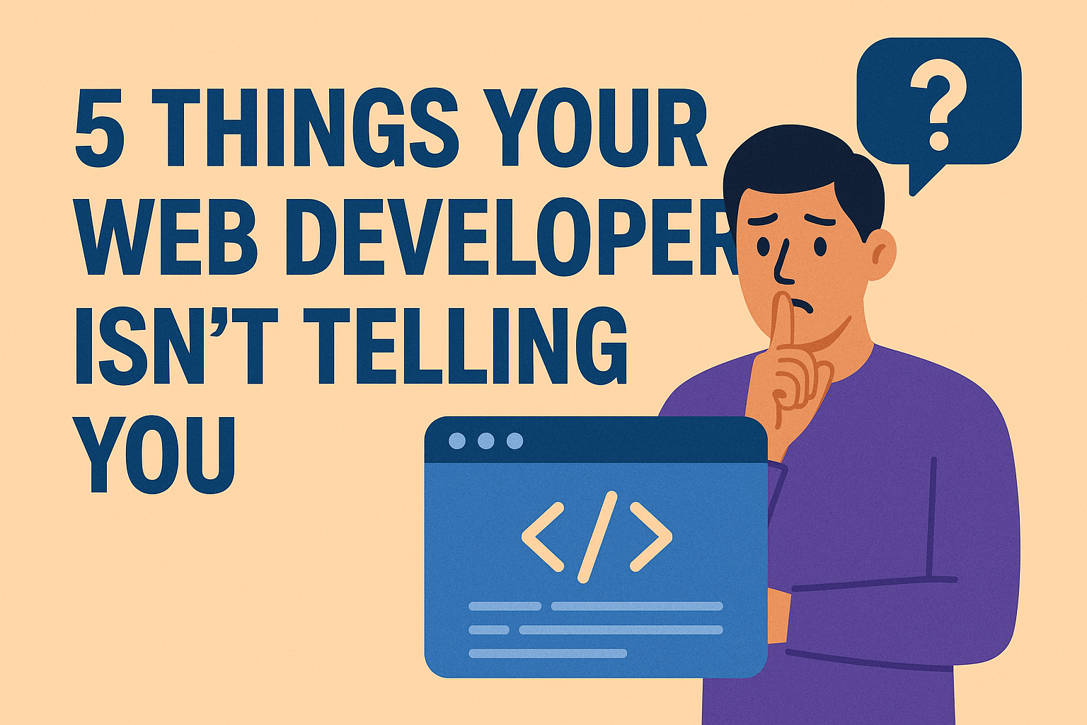 5 Things Your Web Developer Isn't Telling You