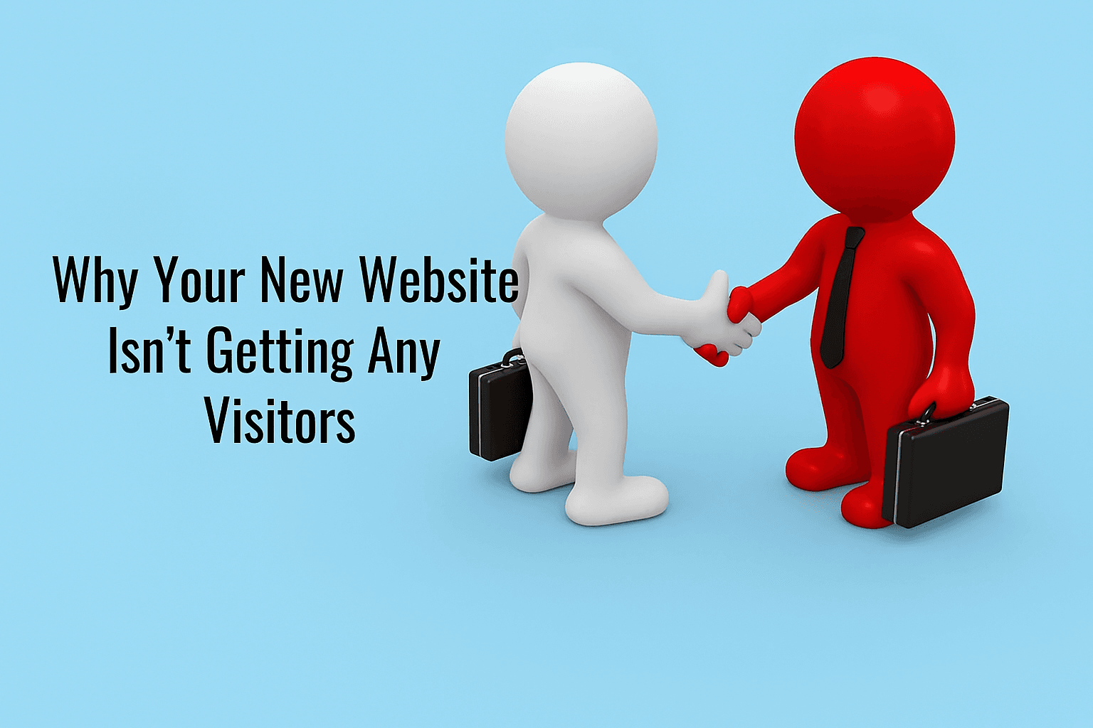 Why Your New Website Isn’t Getting Any Visitors